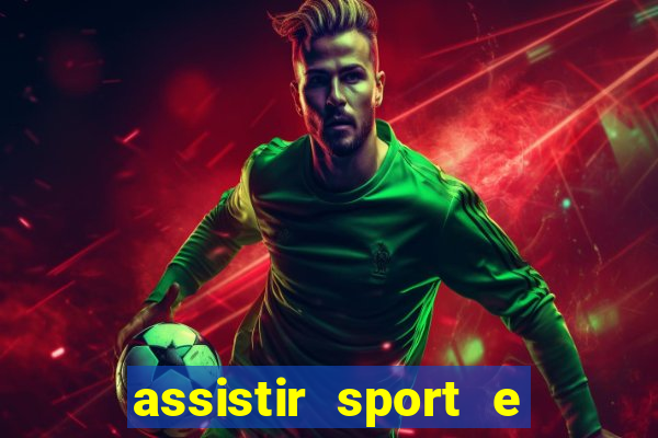 assistir sport e ponte preta